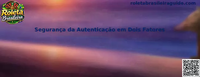 Segurança da Autenticação em Dois Fatores