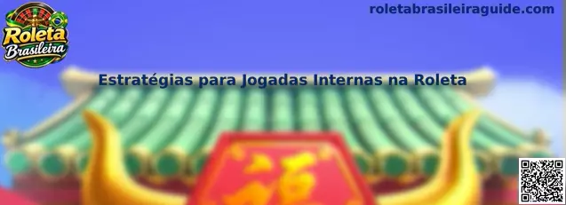 Estratégias para Jogadas Internas na Roleta